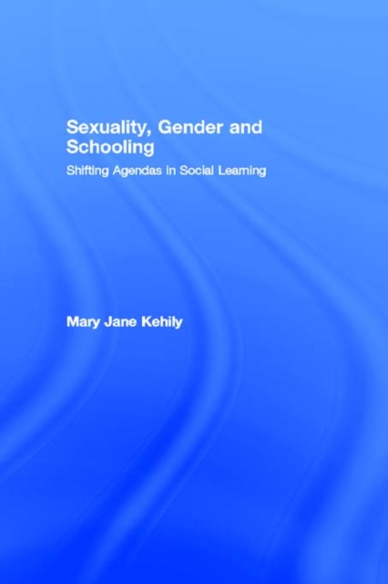 Sexuality, Gender and Schooling : Shifting Agendas in Social Learning, EPUB eBook
