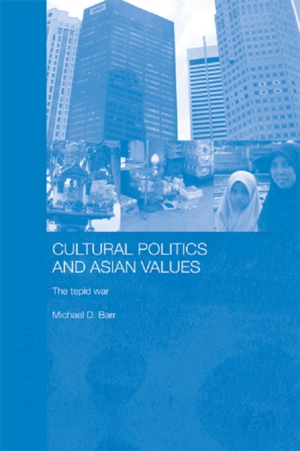 Cultural Politics and Asian Values : The Tepid War, EPUB eBook