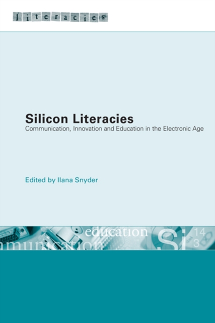 Silicon Literacies : Communication, Innovation and Education in the Electronic Age, PDF eBook