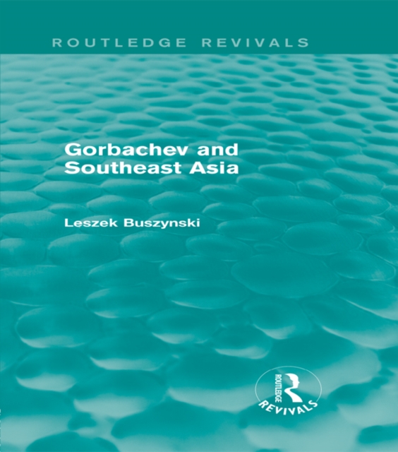 Gorbachev and Southeast Asia (Routledge Revivals), PDF eBook
