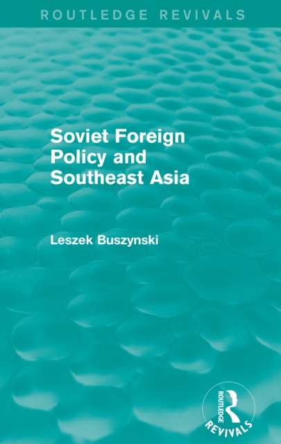 Soviet Foreign Policy and Southeast Asia (Routledge Revivals), PDF eBook