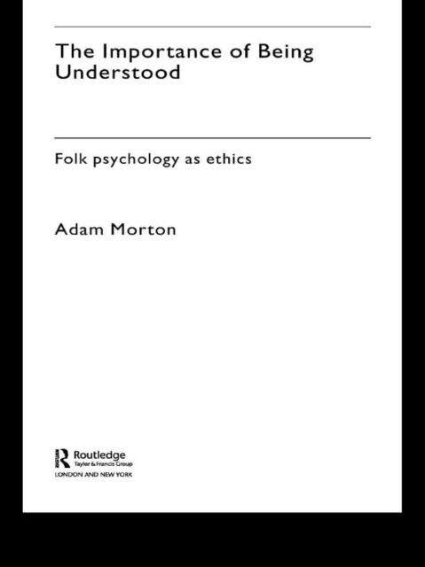 The Importance of Being Understood : Folk Psychology as Ethics, PDF eBook