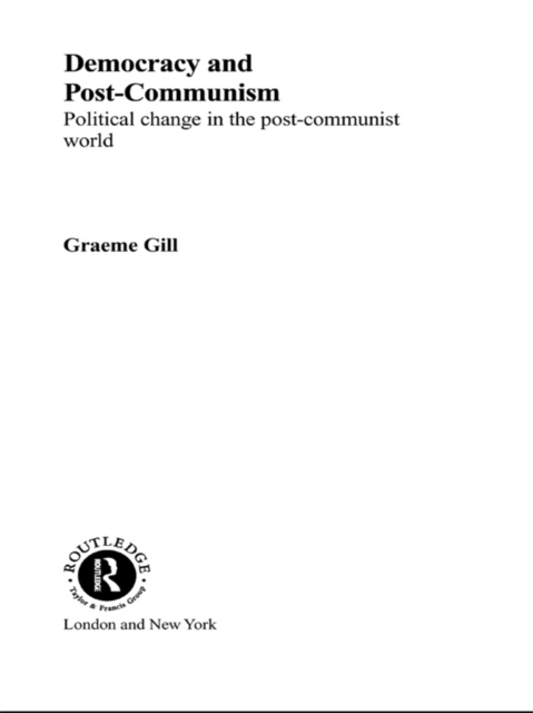 Democracy and Post-Communism : Political Change in the Post-Communist World, EPUB eBook