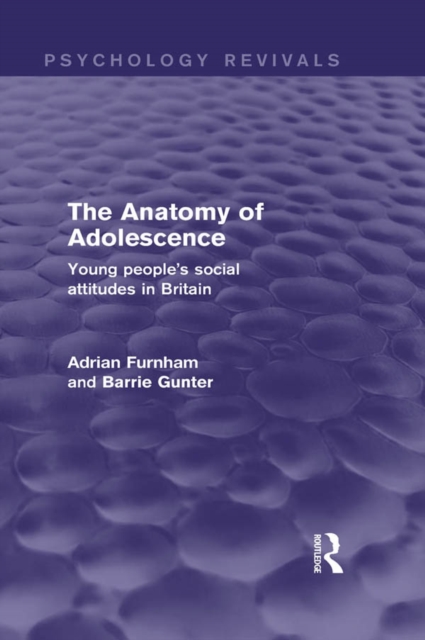 The Anatomy of Adolescence (Psychology Revivals) : Young people's social attitudes in Britain, PDF eBook