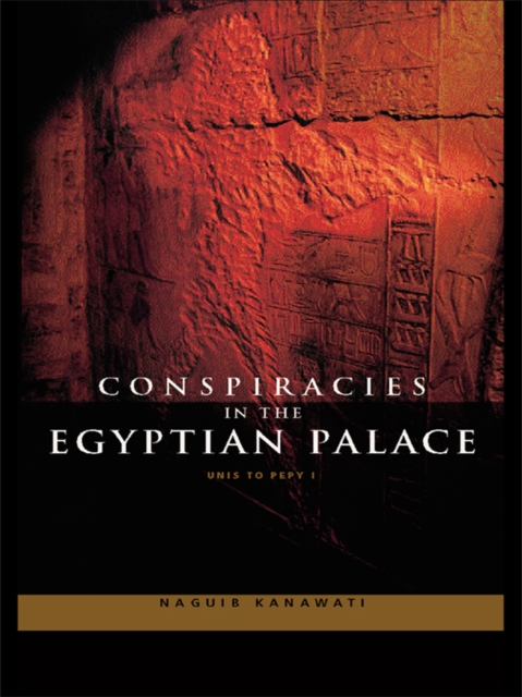 Conspiracies in the Egyptian Palace : Unis to Pepy I, EPUB eBook