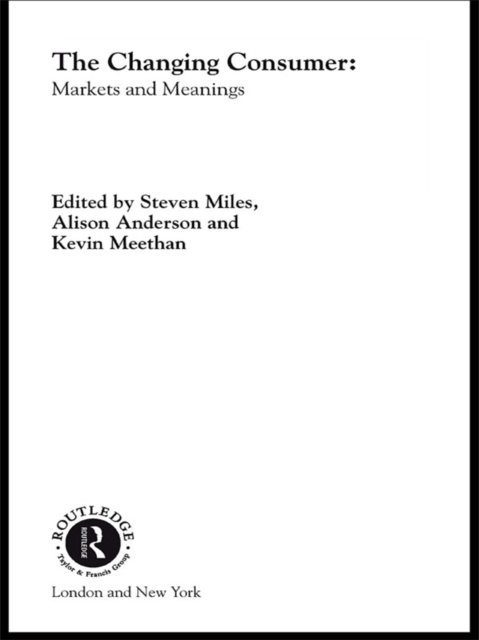 The Changing Consumer : Markets and Meanings, PDF eBook