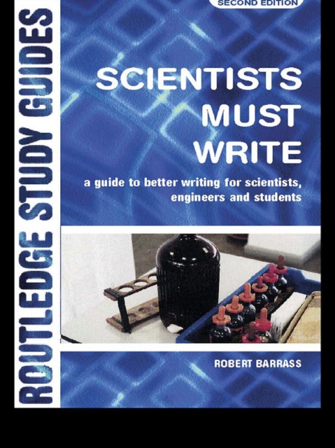 Scientists Must Write : A Guide to Better Writing for Scientists, Engineers and Students, EPUB eBook