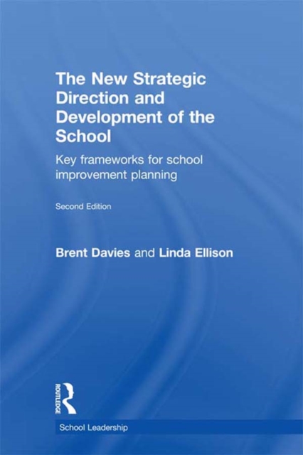 The New Strategic Direction and Development of the School : Key Frameworks for School Improvement Planning, EPUB eBook