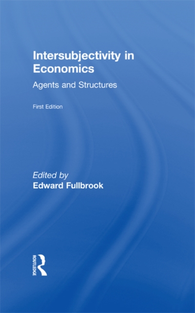 Intersubjectivity in Economics : Agents and Structures, PDF eBook