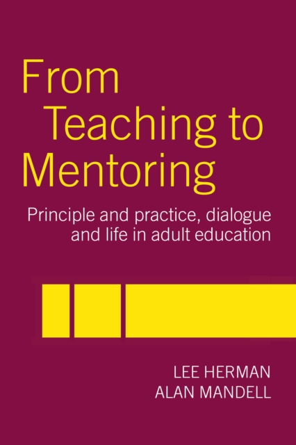 From Teaching to Mentoring : Principles and Practice, Dialogue and Life in Adult Education, PDF eBook
