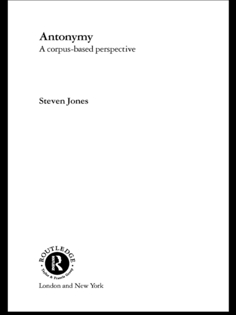 Antonymy : A Corpus-Based Perspective, EPUB eBook
