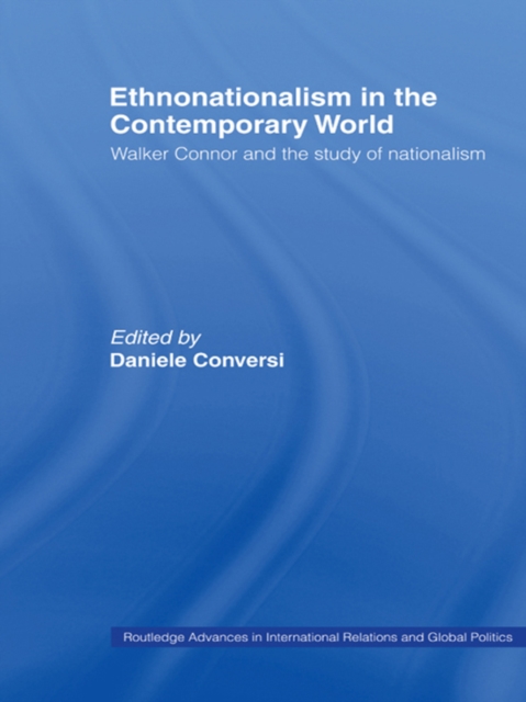Ethnonationalism in the Contemporary World : Walker Connor and the Study of Nationalism, PDF eBook