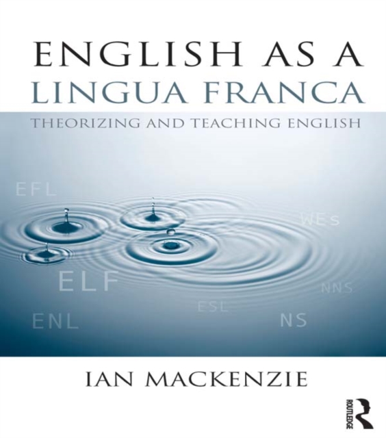 English as a Lingua Franca : Theorizing and teaching English, PDF eBook