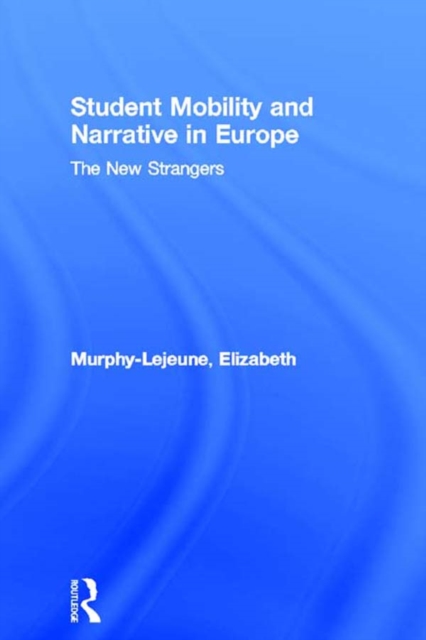 Student Mobility and Narrative in Europe : The New Strangers, EPUB eBook