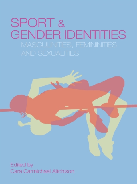 Sport and Gender Identities : Masculinities, Femininities and Sexualities, PDF eBook