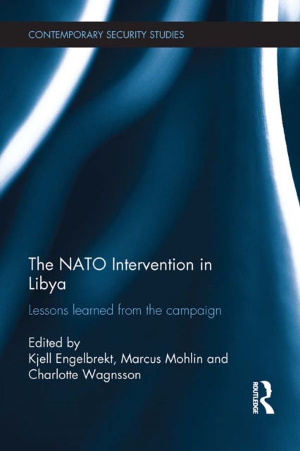 The NATO Intervention in Libya : Lessons learned from the campaign, PDF eBook