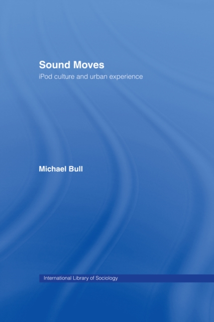 Sound Moves : iPod Culture and Urban Experience, EPUB eBook