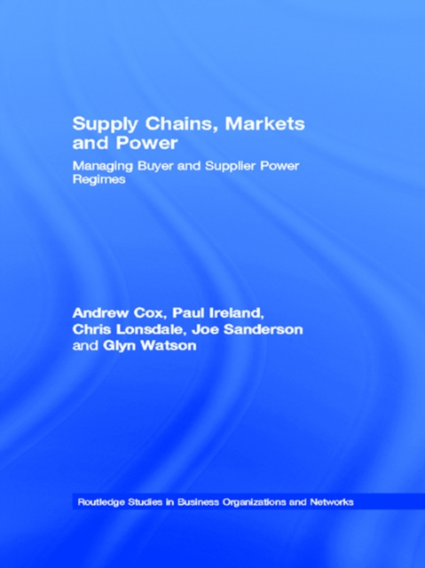 Supply Chains, Markets and Power : Managing Buyer and Supplier Power Regimes, EPUB eBook