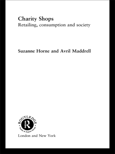 Charity Shops : Retailing, Consumption and Society, PDF eBook