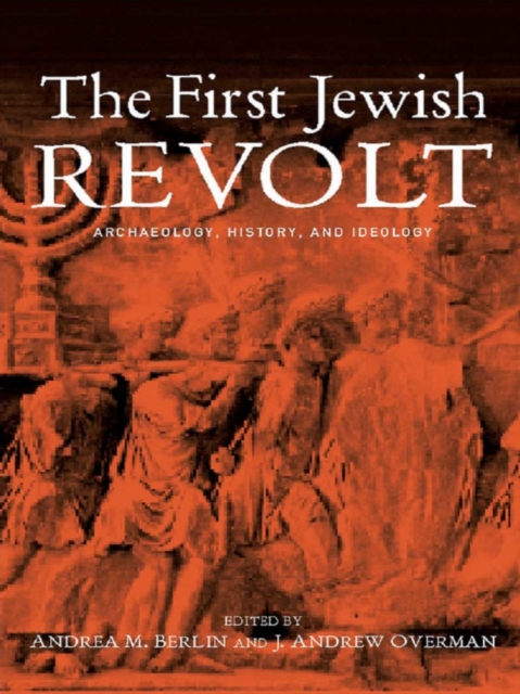 The First Jewish Revolt : Archaeology, History and Ideology, EPUB eBook