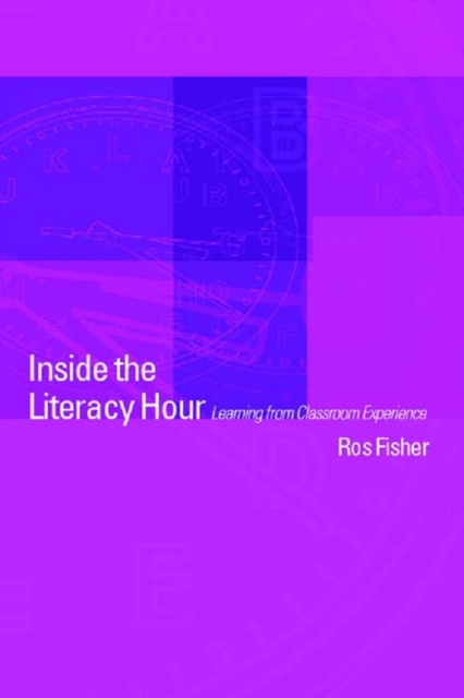 Inside the Literacy Hour : Learning from Classroom Experience, PDF eBook