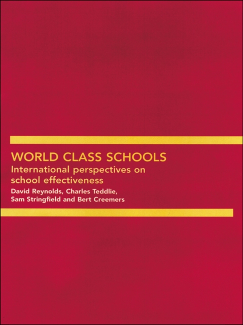 World Class Schools : International Perspectives on School Effectiveness, PDF eBook