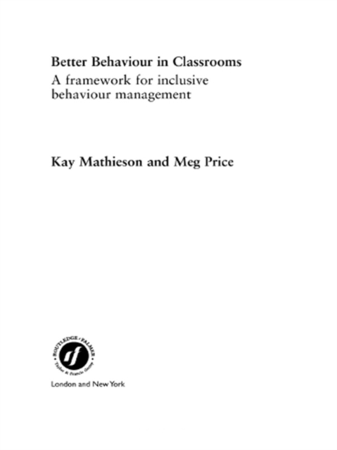 Better Behaviour in Classrooms : A framework for inclusive behaviour management, PDF eBook