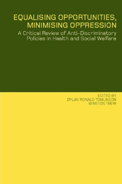 Equalising Opportunities, Minimising Oppression : A Critical Review of Anti-Discriminatory Policies in Health and Social Welfare, EPUB eBook