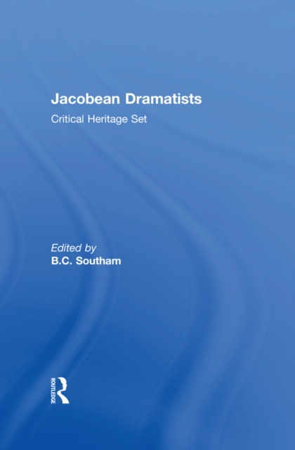 Jacobean Dramatists : Critical Heritage Set, EPUB eBook