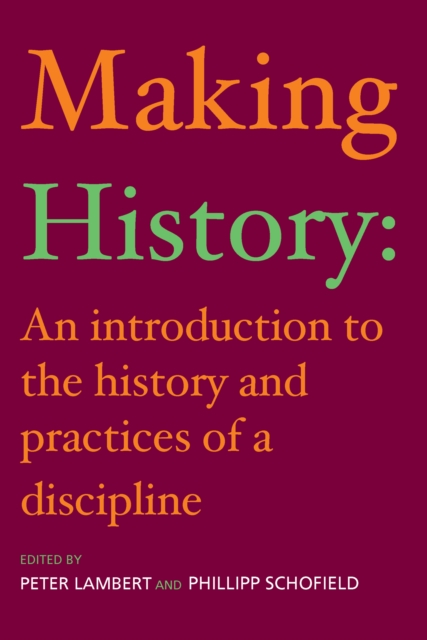 Making History : An Introduction to the History and Practices of a Discipline, PDF eBook