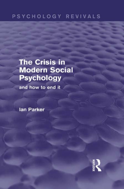 The Crisis in Modern Social Psychology : And How to End It, PDF eBook
