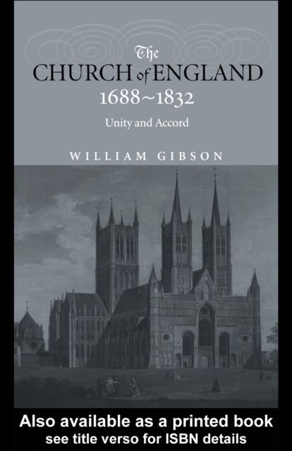 The Church of England 1688-1832 : Unity and Accord, PDF eBook