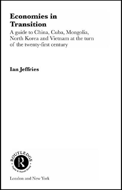 Economies in Transition : A Guide to China, Cuba, Mongolia, North Korea and Vietnam at the turn of the 21st Century, EPUB eBook