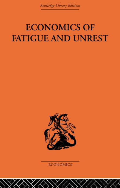 Economics of Fatigue and Unrest and the Efficiency of Labour in English and American Industry, EPUB eBook