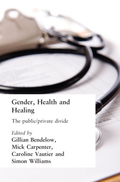 Gender, Health and Healing : The Public/Private Divide, EPUB eBook