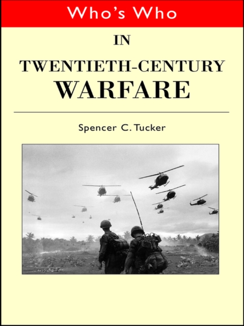 Who's Who in Twentieth Century Warfare, PDF eBook