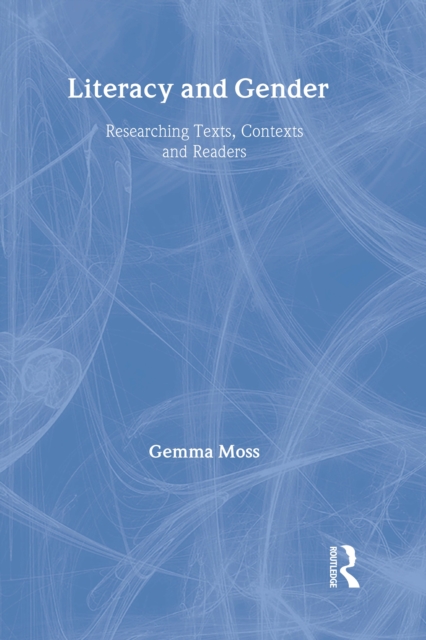 Literacy and Gender : Researching Texts, Contexts and Readers, EPUB eBook