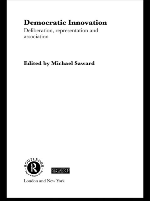 Democratic Innovation : Deliberation, Representation and Association, PDF eBook