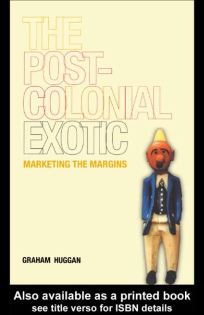 The Postcolonial Exotic : Marketing the Margins, PDF eBook
