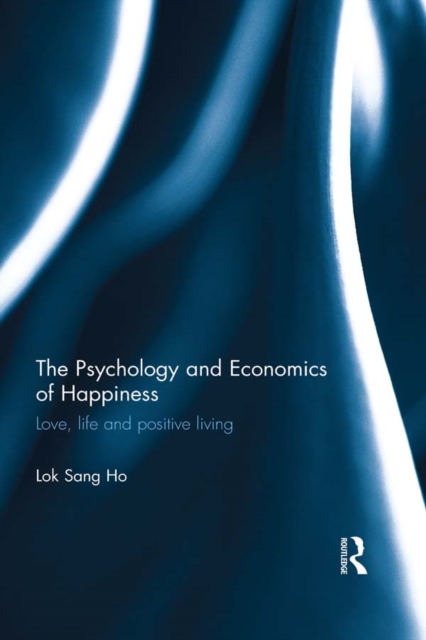 The Psychology and Economics of Happiness : Love, life and positive living, EPUB eBook