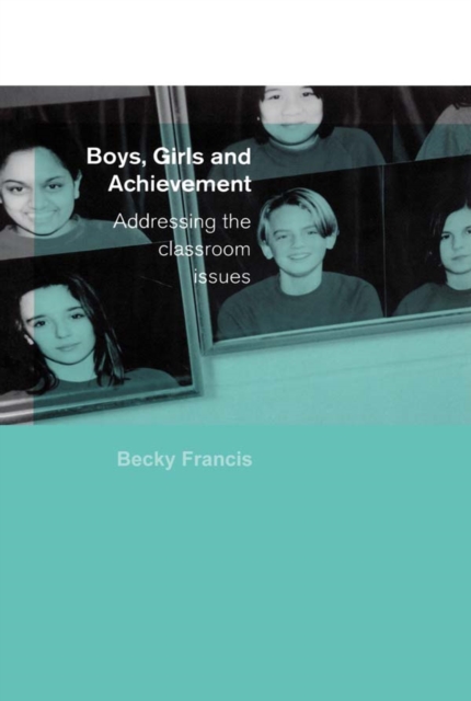 Boys, Girls and Achievement : Addressing the Classroom Issues, EPUB eBook