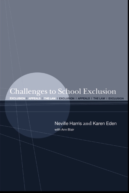 Challenges to School Exclusion : Exclusion, Appeals and the Law, EPUB eBook