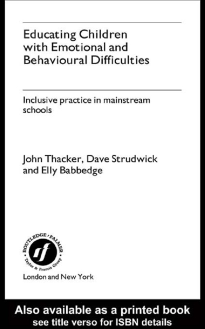 Educating Children with Emotional and Behavioural Difficulties : Inclusive Practice in Mainstream Schools, PDF eBook