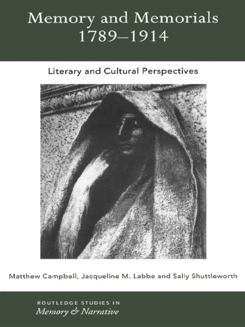 Memory and Memorials, 1789-1914 : Literary and Cultural Perspectives, EPUB eBook