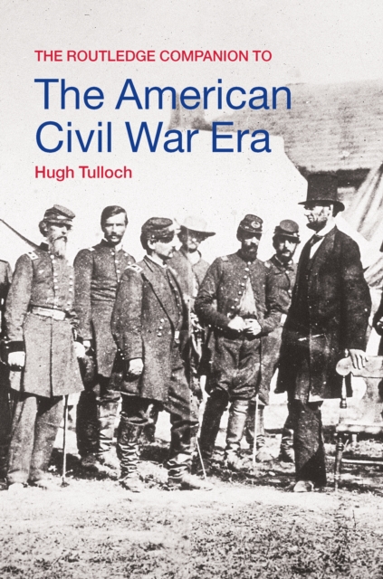 The Routledge Companion to the American Civil War Era, PDF eBook