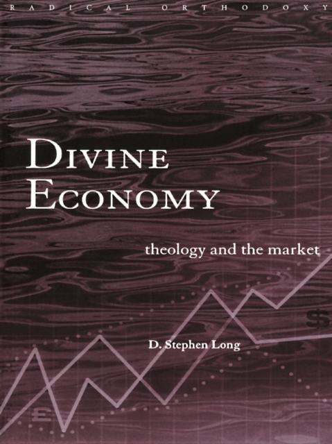 Divine Economy : Theology and the Market, EPUB eBook