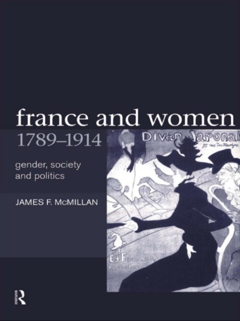 France and Women, 1789-1914 : Gender, Society and Politics, EPUB eBook