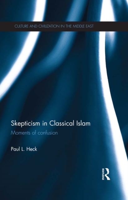 Skepticism in Classical Islam : Moments of Confusion, PDF eBook