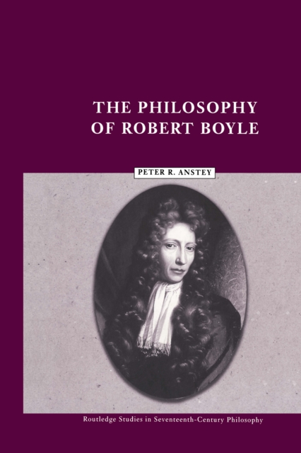 The Philosophy of Robert Boyle, PDF eBook