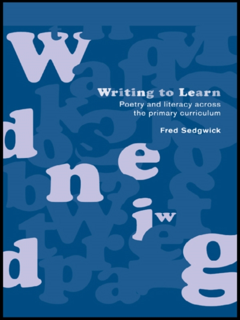 Writing to Learn : Poetry and Literacy across the Primary Curriculum, PDF eBook